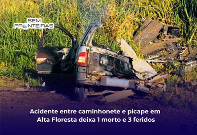 Acidente entre caminhonete e picape em  Alta Floresta deixa 1 morto e 3 feridos