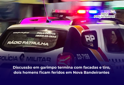 Discussão em garimpo termina com facadas e tiro,  dois homens ficam feridos em Nova Bandeirantes 