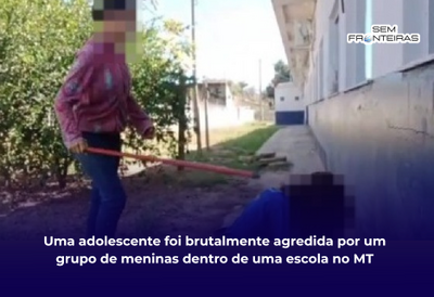 Uma adolescente foi brutalmente agredida por um grupo de meninas dentro de uma escola no MT