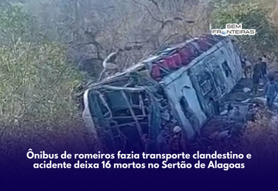 Ônibus de romeiros fazia transporte clandestino e acidente deixa 16 mortos no Sertão de Alagoas
