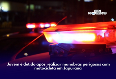 Jovem é detido após realizar manobras perigosas com motocicleta em Japuranã