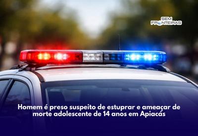 Homem é preso suspeito de estuprar e ameaçar de morte adolescente de 14 anos em Apiacás