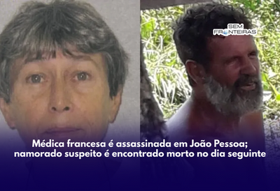 Médica francesa é assassinada em João Pessoa; namorado suspeito é encontrado morto no dia seguinte