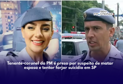 Tenente-coronel da PM é preso por suspeita de matar esposa e tentar forjar suicídio em SP