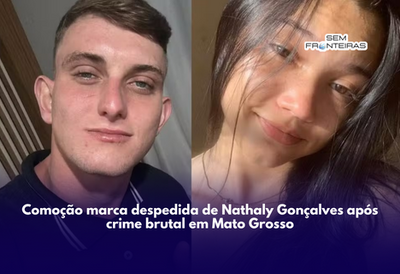 Comoção marca despedida de Nathaly Gonçalves após crime brutal em Mato Grosso