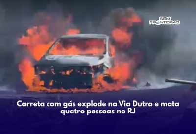 Carreta com gás explode na Via Dutra e mata quatro pessoas no RJ