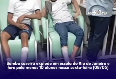Bomba caseira explode em escola do Rio de Janeiro e fere pelo menos 10 alunos nessa sexta-feira (08/05)