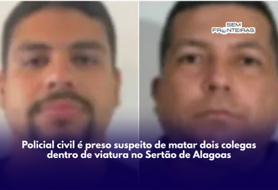 Policial civil é preso suspeito de matar dois colegas dentro de viatura em Alagoas