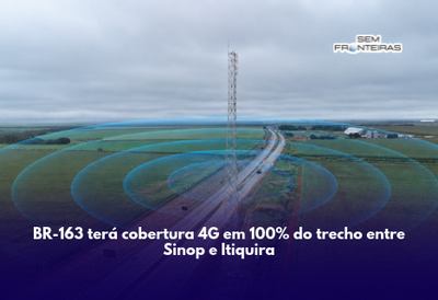 BR-163 terá cobertura 4G em 100% do trecho entre Sinop e Itiquira