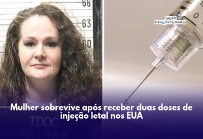 Mulher sobrevive após receber duas doses de injeção letal nos EUA