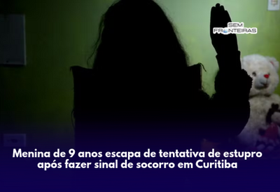 Menina de 9 anos escapa de tentativa de estupro após fazer sinal de socorro em Curitiba