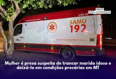 Mulher é presa suspeita de trancar marido idoso e deixá-lo em condições precárias em MT